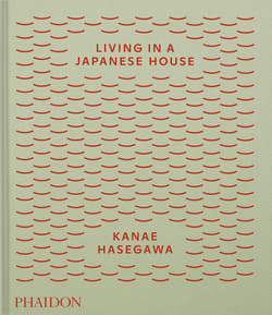 Living in a Japanese House - Kanae Hasegawa