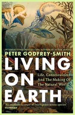 Living on Earth. Life, Consciousness and the Making of the Natural World wer. angielska