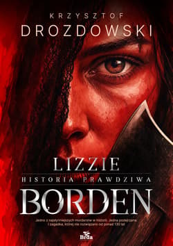 Lizzie Borden. Historia prawdziwa - Krzysztof Drozdowski