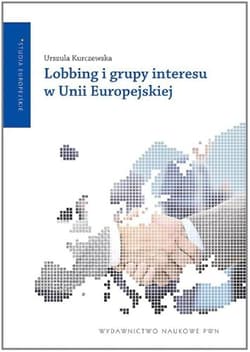 Lobbing i grupy interesu w Unii Europejskiej - Urszula Kurczewska