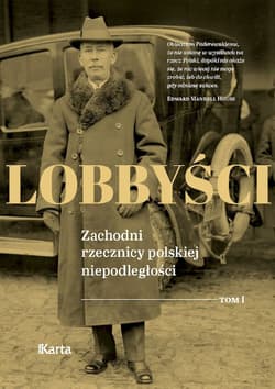 Lobbyści. Zachodni rzecznicy polskiej niepodległości. Tom 1 W Wersalu - Opracowanie Zbiorowe