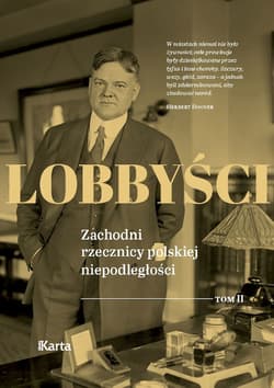 Lobbyści. Zachodni rzecznicy polskiej niepodległości. Tom 2 Raporty z Polski - Opracowanie Zbiorowe