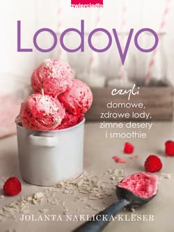 Galeria - zdjęcie nr. 1 - Lodovo czyli domowe, zdrowe lody, zimne desery i smoothie