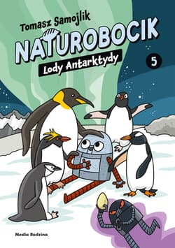 Lody Antarktydy. Naturobocik. Tom 5 - Tomasz Samojlik