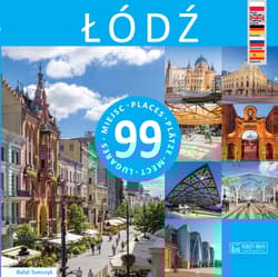 Łódź 99 miejsc / 99 Places / 99 Plätze / 99 мест / 99 Lugares. 99 miejsc - Rafał Tomczyk