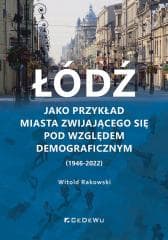Łódź jako przykład miasta zwijającego... - Rakowski Witold