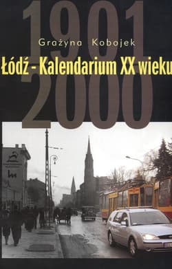 Łódź Kalendarium XX wieku 1901-2000