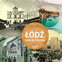 Łódź, której nie ma - Kowalczyński Krzysztof R.