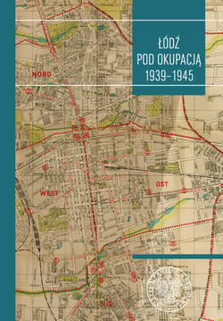 Łódź pod okupacją 1939-1945 Studia i szkice