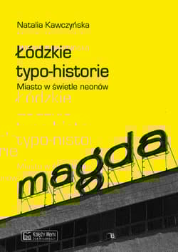 Łódzkie typo-historie. Miasto w świetle neonów