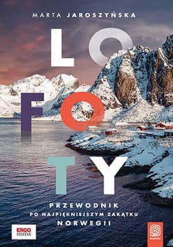 Lofoty. Przewodnik po najpiękniejszym zakątku Norwegii - ebook - Marta Jaroszyńska