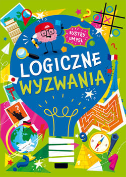 Logiczne wyzwania. Bystry umysł - Opracowanie Zbiorowe