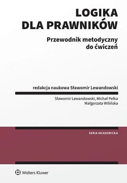 Logika dla prawników Przewodnik metodyczny do ćwiczeń - Opracowanie Zbiorowe
