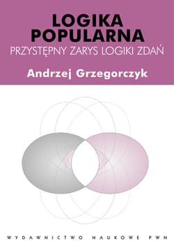 Logika popularna Przystępny zarys logiki zdań - Andrzej Grzegorczyk