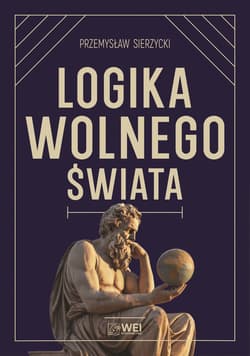 Logika wolnego świata - Sierzycki Przemysław