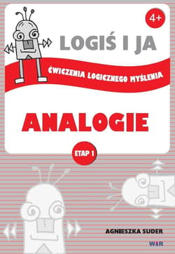 LOGIŚ I JA. Ćw. logicznego myśl. ANALOGIE - Etap I - Agnieszka Suder
