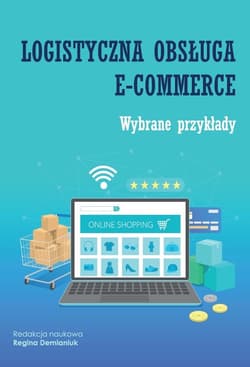Logistyczna obsługa e-commerce. Wybrane przykłady - red. Regina Demianiuk