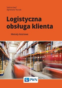 Logistyczna obsługa klienta Metody ilościowe - Kauf Sabina, Tłuczak Agnieszka
