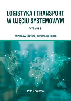 Logistyka i transport w ujęciu systemowym - Kordel Zdzisław, Kuriata Andrzej