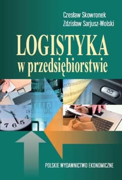 Logistyka w przedsiębiorstwie - Czesław Skowronek, Sarjusz Wolski Zdzisław