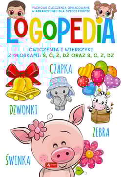 Logopedia. Ćwiczenia i wierszyki z głoskami: Ś, Ć, Ź, DŹ oraz S, C, Z, DZ - null null