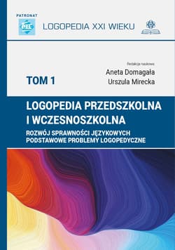 Logopedia przedszkolna i wczesnoszkolna Tom 1 Rozwój sprawności językowych - Aneta Domagała