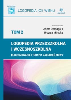Logopedia przedszkolna i wczesnoszkolna Tom 2 Diagnozowanie i terapia zaburzeń mowy - Aneta Domagała