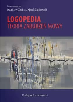 Logopedia Teoria zaburzeń mowy - red. Stanisław Grabias,  Kurkowski Marek