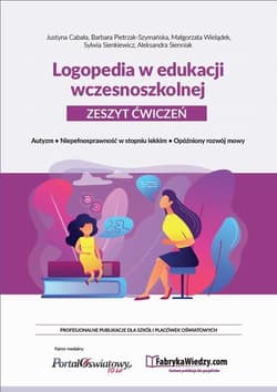 Logopedia w edukacji wczesnoszkolnej Zeszyt ćwiczeń - Cabała Justyna