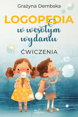 LOGOPEDIA w wesołym wydaniu ćwiczenia - Grażyna Lilianna Dembska