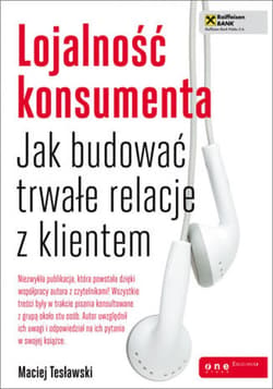 Lojalność konsumenta. Jak budować trwałe relacje z klientem - ebook - Maciej Tesławski