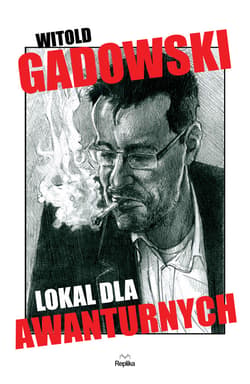 Lokal dla awanturnych - ebook - Witold Gadowski