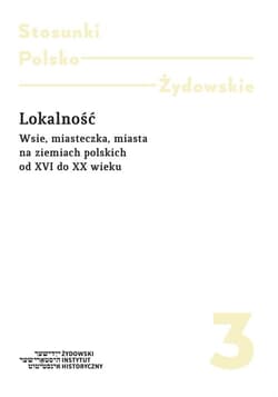 Lokalność Wsie, miasteczka, miasta na ziemiach polskich od XVI do XX wieku