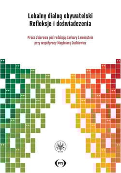 Lokalny dialog obywatelski Refleksje i doświadczenia - Praca zbiorowa