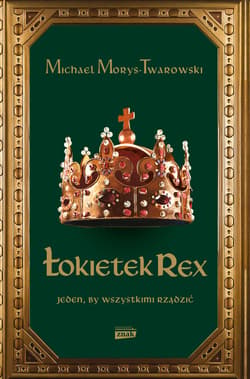 Łokietek Rex. Jeden, by wszystkimi rządzić - ebook - Michael Morys-Twarowski