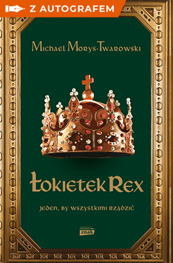 Łokietek Rex. Jeden, by wszystkimi rządzić - książka z autografem - Michael Morys-Twarowski