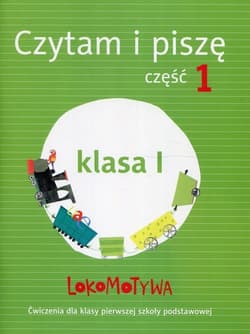 Lokomotywa 1 Czytam i piszę Ćwiczenia Część 1 Szkoła podstawowa - Kulis Iwona, Królikowska-Czarnota Katarzyna, Pasternak Marzena