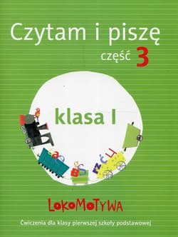 Lokomotywa 1 Czytam i piszę Ćwiczenia Część 3 Szkoła podstawowa - Pasternak Katarzyna