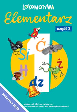 Lokomotywa 1 Elementarz cz 2 Podręcznik dla klasy pierwszej EDYCJA 2026 - Małgorzata Dobrowolska,  Barbara Szczawińska, Królikowska-Czarnota Katarzyna, Kulis Iwona, Pasternak Marzena, Rymar Katarzyna