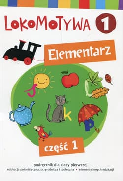 Lokomotywa 1 Elementarz Część 1 Szkoła podstawowa - Pasternak Marzena