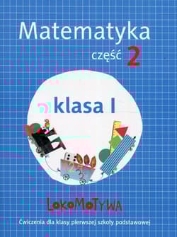 Lokomotywa 1 Matematyka Ćwiczenia Część 2 Szkoła podstawowa - Małgorzata Dobrowolska, Agnieszka Szulc