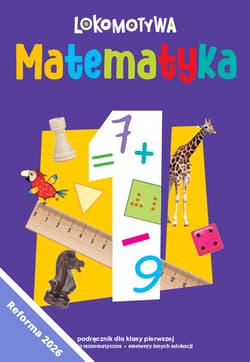 Lokomotywa 1 Matematyka podręcznik dla klasy pierwszej EDYCJA 2026 - Małgorzata Dobrowolska, Agnieszka Szulc