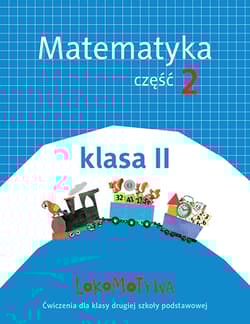 Lokomotywa 2 Matematyka Ćwiczenia Część 2 Szkoła podstawowa - Małgorzata Dobrowolska, Jucewicz Marta, Agnieszka Szulc