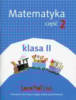 Lokomotywa 2 Matematyka Ćwiczenia Część 2 Szkoła podstawowa - Małgorzata Dobrowolska, Jucewicz Marta, Agnieszka Szulc