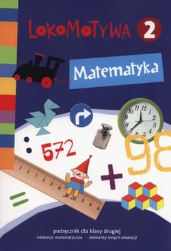 Lokomotywa 2 Matematyka Podręcznik Szkoła podstawowa - Małgorzata Dobrowolska, Jucewicz Marta, Agnieszka Szulc
