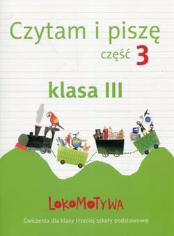 Lokomotywa 3 Czytam i piszę Ćwiczenia Część 3 Szkoła podstawowa - Kulis Iwona, Królikowska-Czarnota Katarzyna, Pasternak Marzena