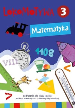 Lokomotywa 3 Matematyka Podręcznik Szkoła podstawowa - Małgorzata Dobrowolska, Jucewicz Marta, Agnieszka Szulc