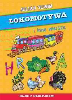 Lokomotywa i inne wiersze Bajki z naklejkami - Julian  Tuwim