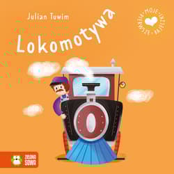 Lokomotywa. Moje pierwsze bajeczki - Julian  Tuwim
