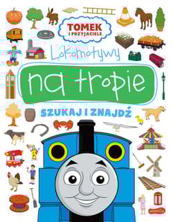Lokomotywy na tropie. Tomek i przyjaciele. Szukaj i znajdź - Opracowanie Zbiorowe